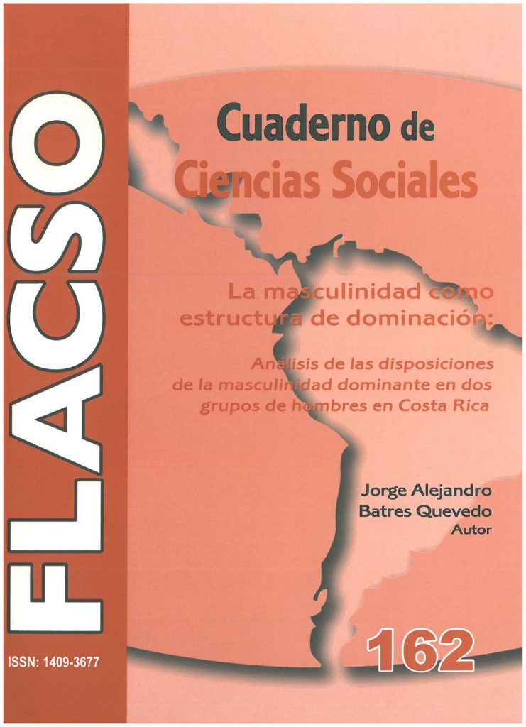 162 La masculinidad como estructura de dominación: análisis de las disposiciones de la masculinidad dominante en dos grupos de hombres de Costa Rica