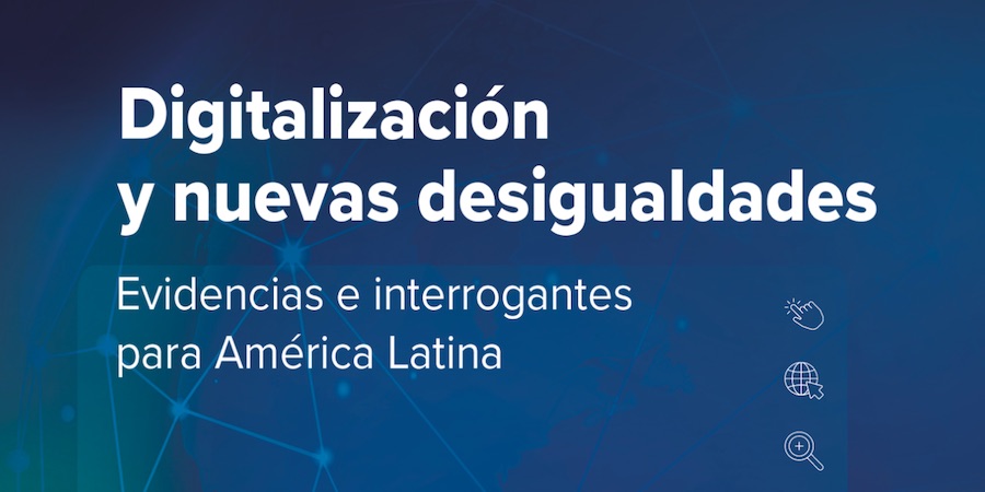 Nueva Publicación: "Digitalización y nuevas desigualdades: evidencias e interrogantes para América Latina" 