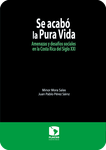 Se acabó la pura vida. Amenazas y desafíos sociales en la Costa Rica del siglo XXI.