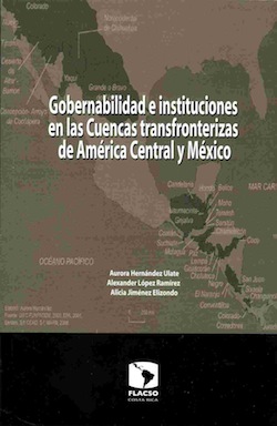 Gobernabilidad e instituciones en las Cuencas transfronterizas de América Latina y México