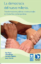 La democracia del nuevo milenio. Transformaciones políticas e institucionales en la Costa Rica contemporánea.