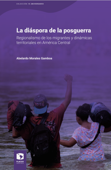 La diáspora de la posguerra. Regionalismo de los migrantes y dinámicas territoriales en América Central