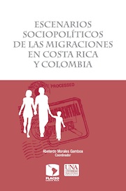 Escenarios sociopolíticos de las migraciones en Costa Rica y Colombia