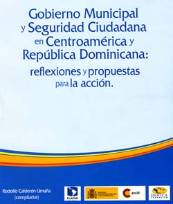 Gobierno Municipal y Seguridad Ciudadana en Centroamérica y República Dominicana: reflexiones y propuestas para la acción