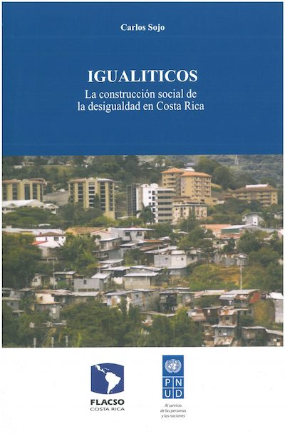 Igualiticos. La construcción social de la desigualdad en Costa Rica