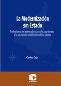 La modernización sin Estado. Reflexiones en torno al desarrollo, la pobreza y la exclusión social en América Latina