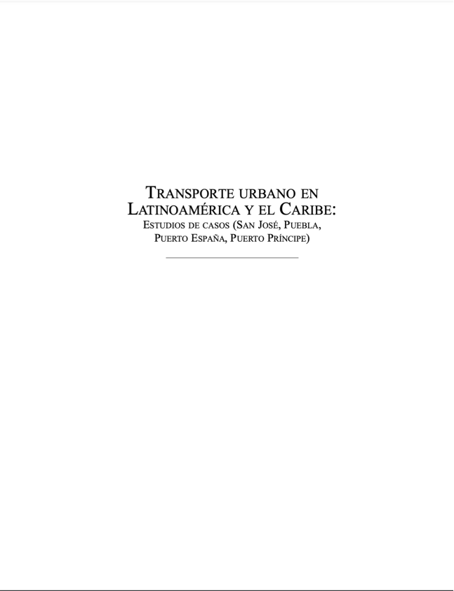 Transporte urbano en Latinoamérica y el Caribe: Estudios de casos (San José, Puebla, Puerto España, Puerto Príncipe)